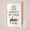 Spa decor, skincare art, esthetician decor, wellness decor, spa wall art, dermatology wall art, Life isn't perfect but your skin can be