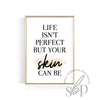 Spa decor, skincare art, esthetician decor, wellness decor, spa wall art, dermatology wall art, Life isn't perfect but your skin can be